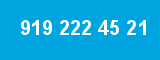 919 222 45 21
